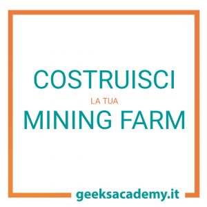 geeks-academy-costruisci-la-tua-mining-farm